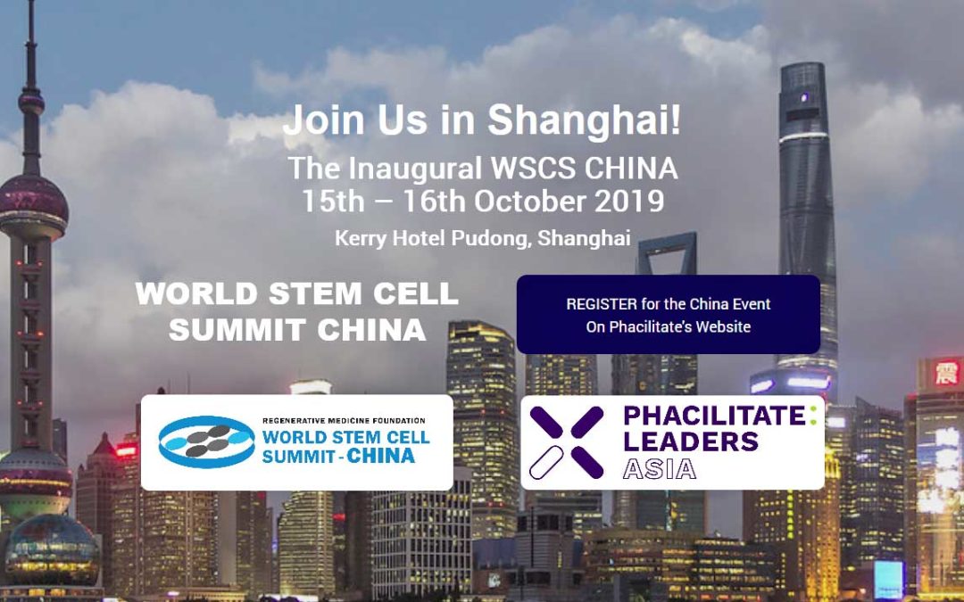 Inaugural World Stem Cell Summit-CHINA & Phacilitate Leaders Asia Will Foster Understanding And Collaborations Accelerating Regenerative Medicine